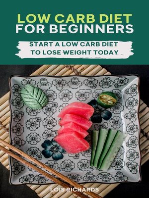 cover image of Low Carb Diet For Beginners--Start a Low Carb Diet to Lose Weight Today